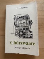 Chùrzwaare / Hiesigs u Frömds - Hans Ulrich Schwaar