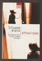 Affenliebe - Die Geschichte eines langen Entzugs  (S. Klein)