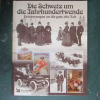 DIE SCHWEIZ UM DIE JAHRHUNDERTWENDE - ERINNERUNGEN