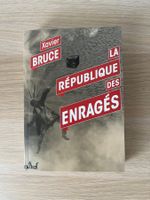 La République des Enragés - Xavier Bruce
