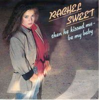 Rachel Sweet  --  Then he kissed me  Single7