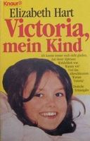 Elizabeth Hart - Victoria, mein Kind