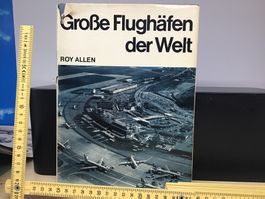 "Grosse Flughäfen der Welt" - Roy Allen Buch1968 Schweiz