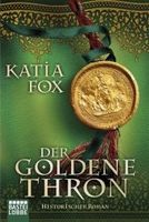 Fox Katia - Der goldene Thron / Hist. Roman