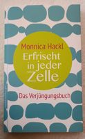 Erfrischt in jeder Zelle: Das Verjüngungsbuch Monnica Hackl