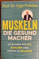 Muskeln die Gesundmacher, von Dr Ingo Froböse