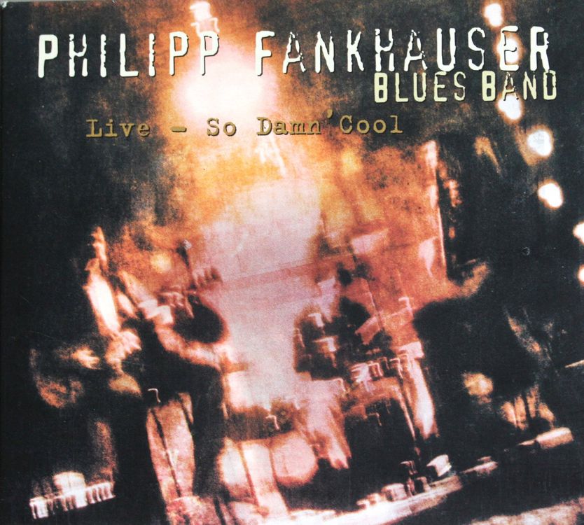 Philipp Fankhauser Blues Band / Live - So damn cool 1