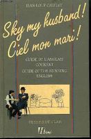 Sky my husband - Ciel mon mari / Guide de l'anglais courant