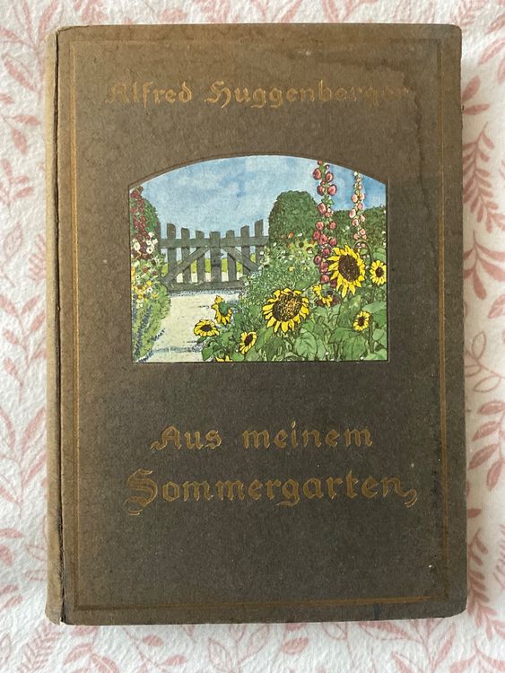 Alfred Huggenberger; Aus meinem Sommergarten 1919. ‘ (Gebraucht) in ...