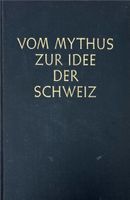 Englert-Faye C., Vom Mythus zur Idee der Schweiz