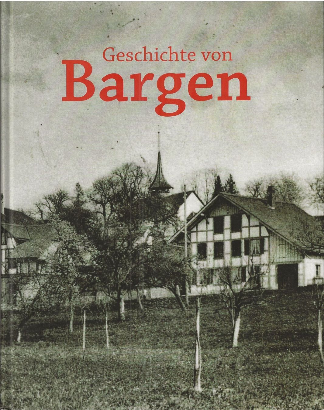 Libri: Geschichte von Bargen Kanton Bern – Usato da Bern venduto da Grindelwaldaus