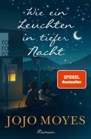 Moyes Jojo - Wie ein Leuchten in tiefer Nacht / roman