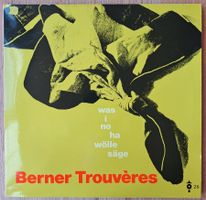 Berner Trouvères - Was i no ha wölle säge (2 LP)