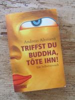 Andreas Altmann:   Triffst du Buddha, töte ihn