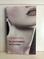 La jouissance et l’extase / Françoise Rey / Le livre de poch
