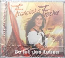 Franciska Fischer - So ist das Leben