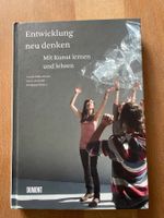 Entwicklung neu denken. Mit Kunst lernen und lehren.