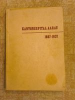 Festschrift kantonspital Aarau 1887-1937 Dr. Hch Bircher