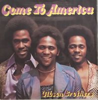 GIBSON BROTHERS - COME TO AMERICAN