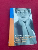 Sei wie du fühlst - Mit Emotionen besser leben I. Filliozat