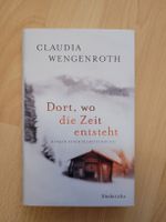 Claudia Wengenroth: Dort, wo die Zeit entsteht - Roman 