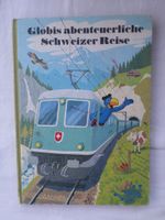 Globis abenteuerliche Schweizer Reise / 1. Auflage 1984