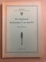 Dora Rittmeyer: Goldschmiede u. Kirchenschätze der Stadt Wil