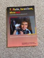 TÜFTELN, FORSCHEN, STAUNEN