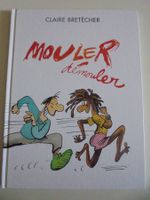 Claire Bretécher " Mouler démouler " E.O 1996 excellent état
