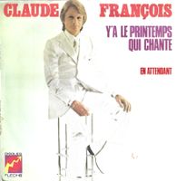Claude François - Y'a le printemps qui chante