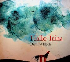 Dietlind Blech Yaak Karsunke Hallo Irina