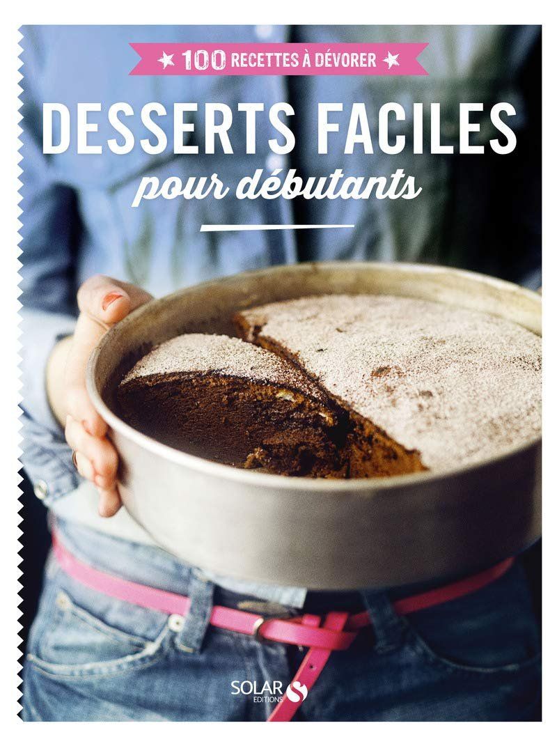 Libri: Desserts faciles pour débutants - 100 recettes à dévorer – Usato da Neuchâtel venduto da Dualseele
