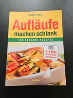 Aufläufe machen schlank: 100 leckere Rezepte für den Winter!