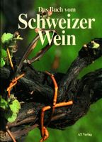 Das Buch vom Schweizer Wein, AT Verlag, 1992