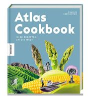 Atlas Cookbook: In 80 Gerichten um die Welt...