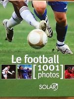 Le football (1001 photos) ''Neuf, non lu''