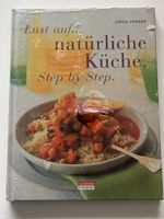 Neues Kochbuch: Lust auf natürliche Küche, Step by Step NEU