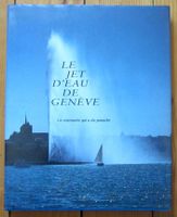 Le jet d'eau de Genève. Un centenaire qui a du panache
