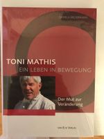 Toni Mathis - Ein Leben in Bewegung Der Mut zur Veränderun