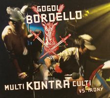 GOGOL BORDELLO - MULTI KONTRA CULTI VS. IRONY