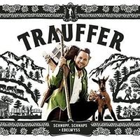 Trauffer - Schnupf Schnaps + Edelwyss CD