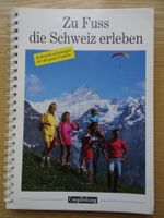 Zu Fuss die Schweiz erleben: 45 Wanderungen, Sommer!