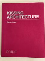 Kissing Architecture by Sylvia Lavin