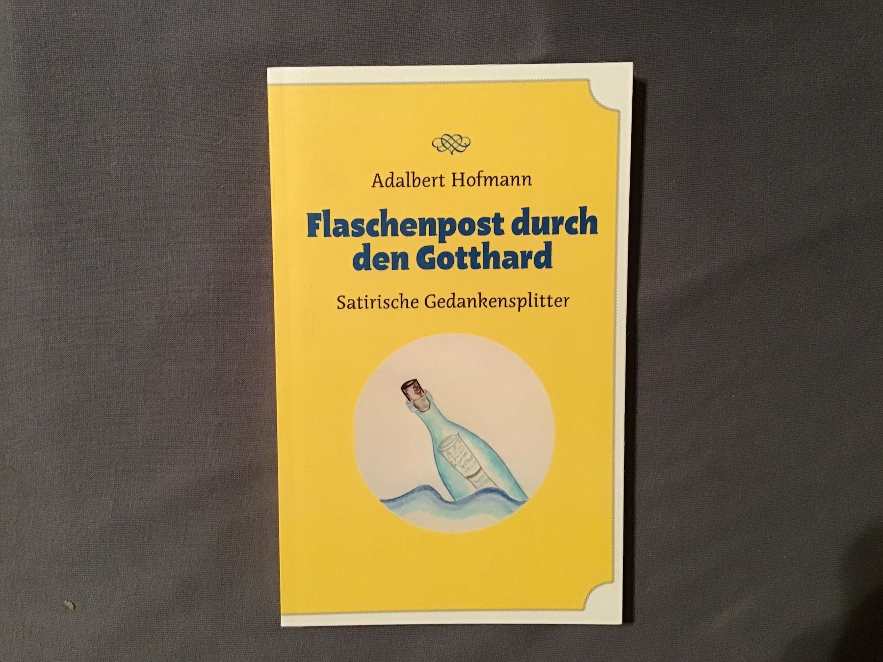 Bücher: Adalbert Hofmann Flaschenpost durch den Gotthard Buch – Neu (gemäss Beschreibung) aus Rüti ZH von Wernika1