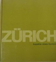 Zürich - Aspekte eines Kantons