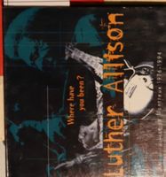 Luther Allison – Where You Been? - Live In Monreux 1976-1994
