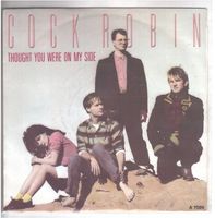 Cock Robin  --  Thought you were on my side  Single7