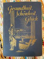 Gesundheit, Schönheit, Glück (1. - 10. Tausend, 1940)