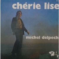 Michel Delpech  Chérie Lise Je Suis Pour