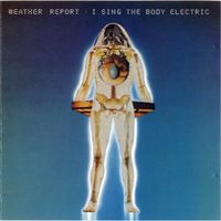 Weather Report: I sing the body electric CD
